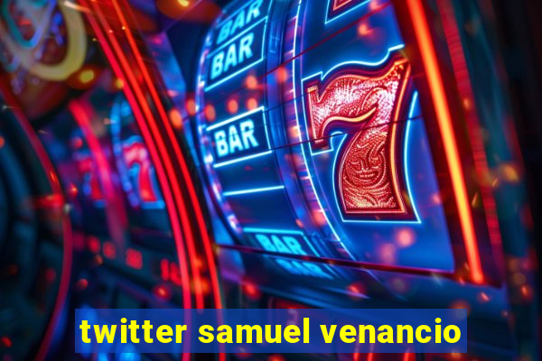 twitter samuel venancio